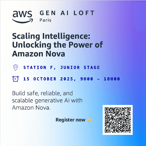 [AWS GenAI Loft] Scaling Intelligence: Unlocking the Power of Amazon Nova