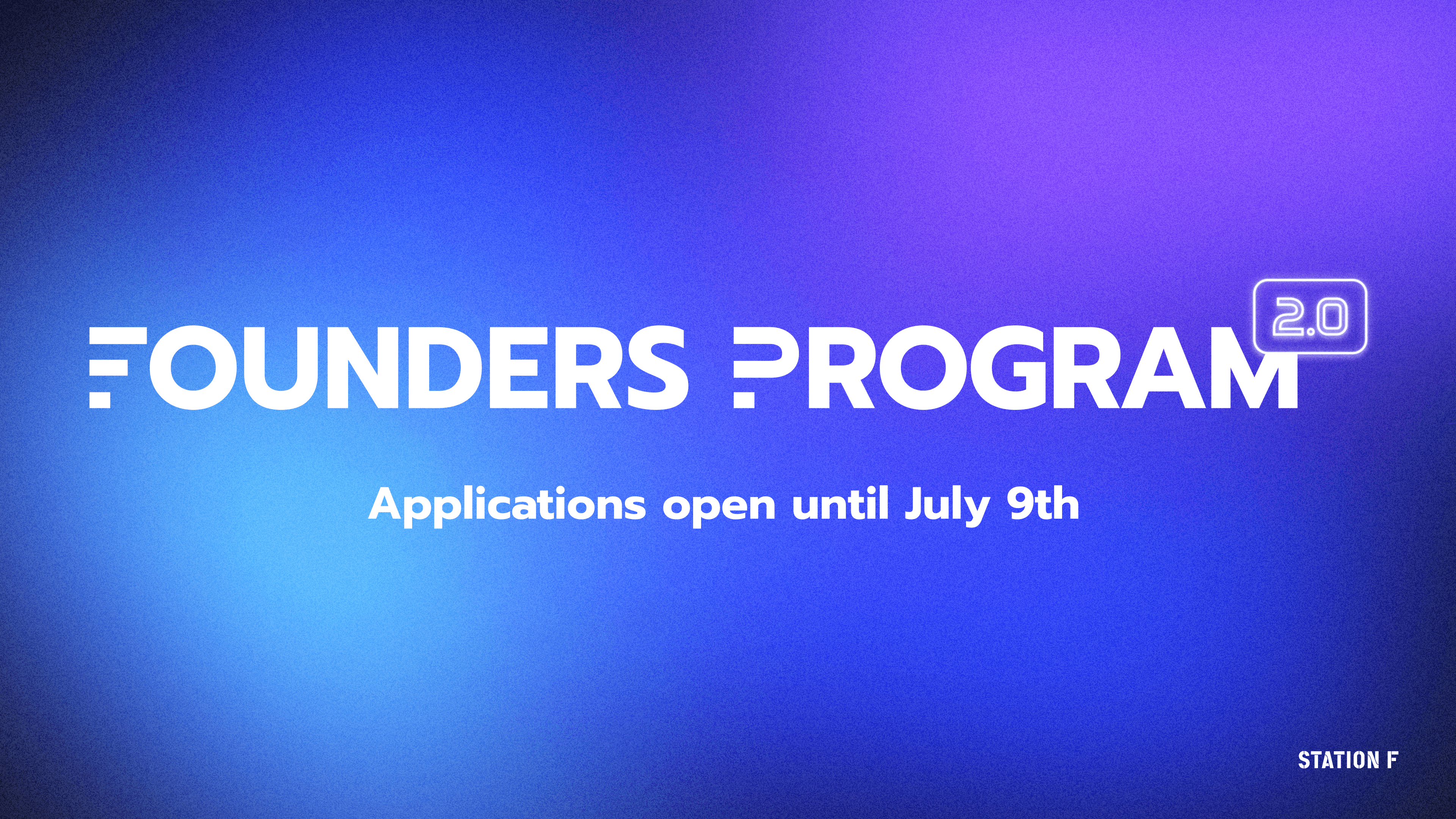Applications for STATION F’s Founders Program 2.0 (Batch 3) are now open