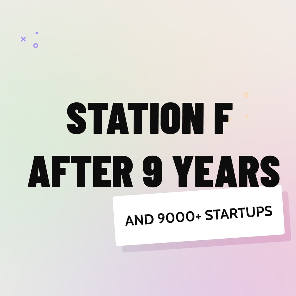 STATION F after 9 years and 9000+ startups