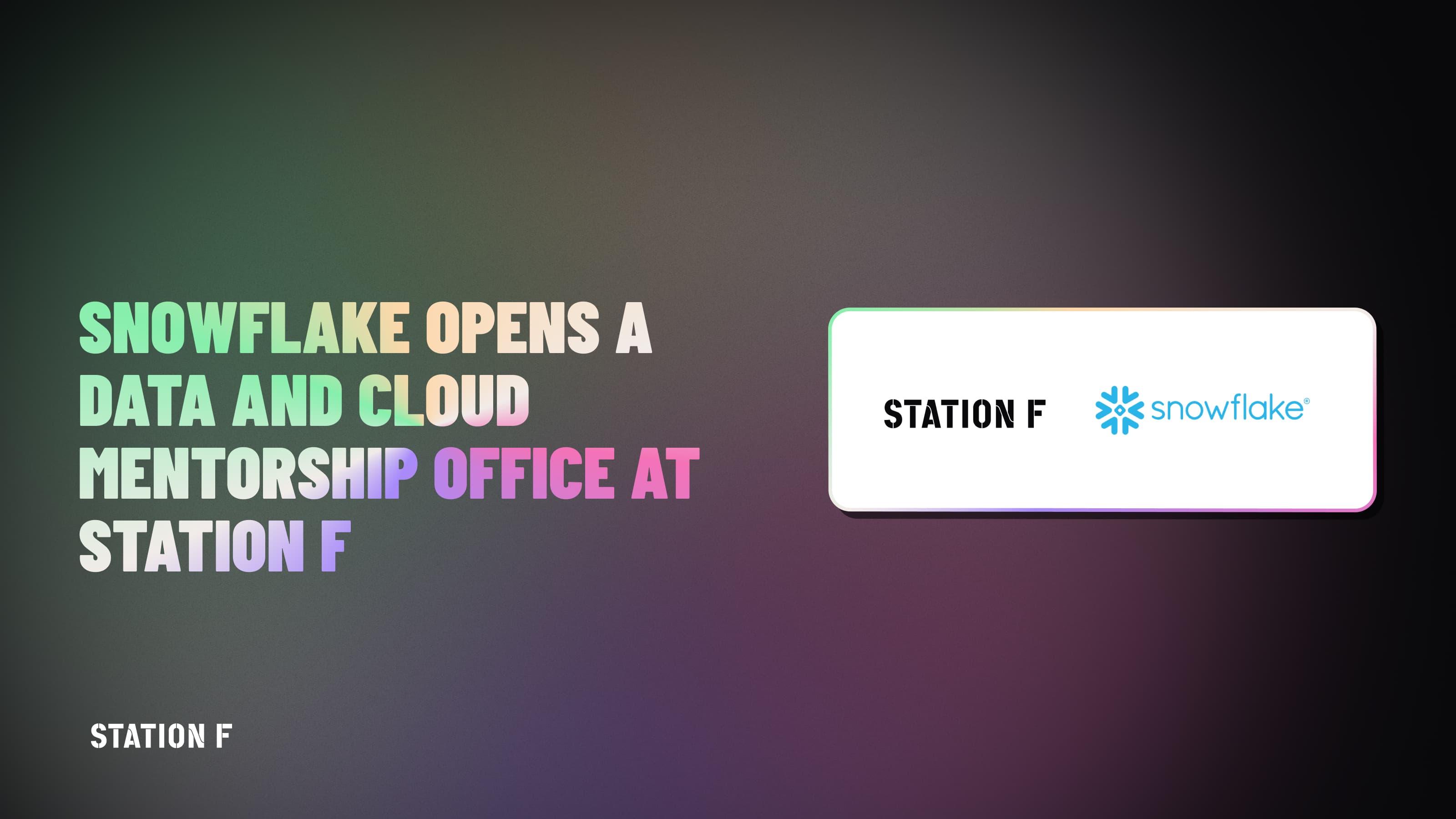 STATION F is proud to announce its newest partner on campus: Snowflake!