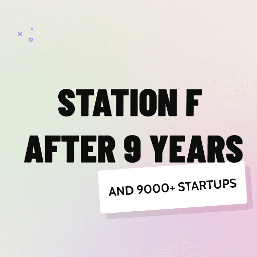 STATION F after 9 years and 9000+ startups